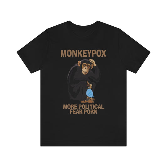 Monkeypox More Political Fear Porn Short Sleeve Tee