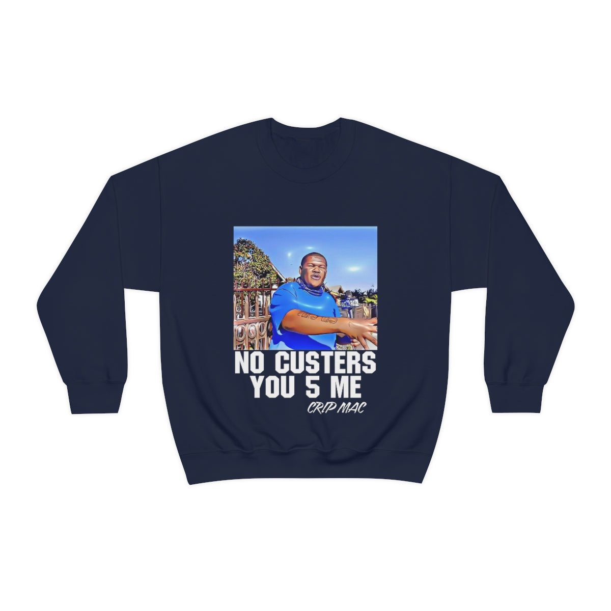 Crip Mac C Mac No Custers You 5 Me Heavy Blend™ Crewneck Sweatshirt