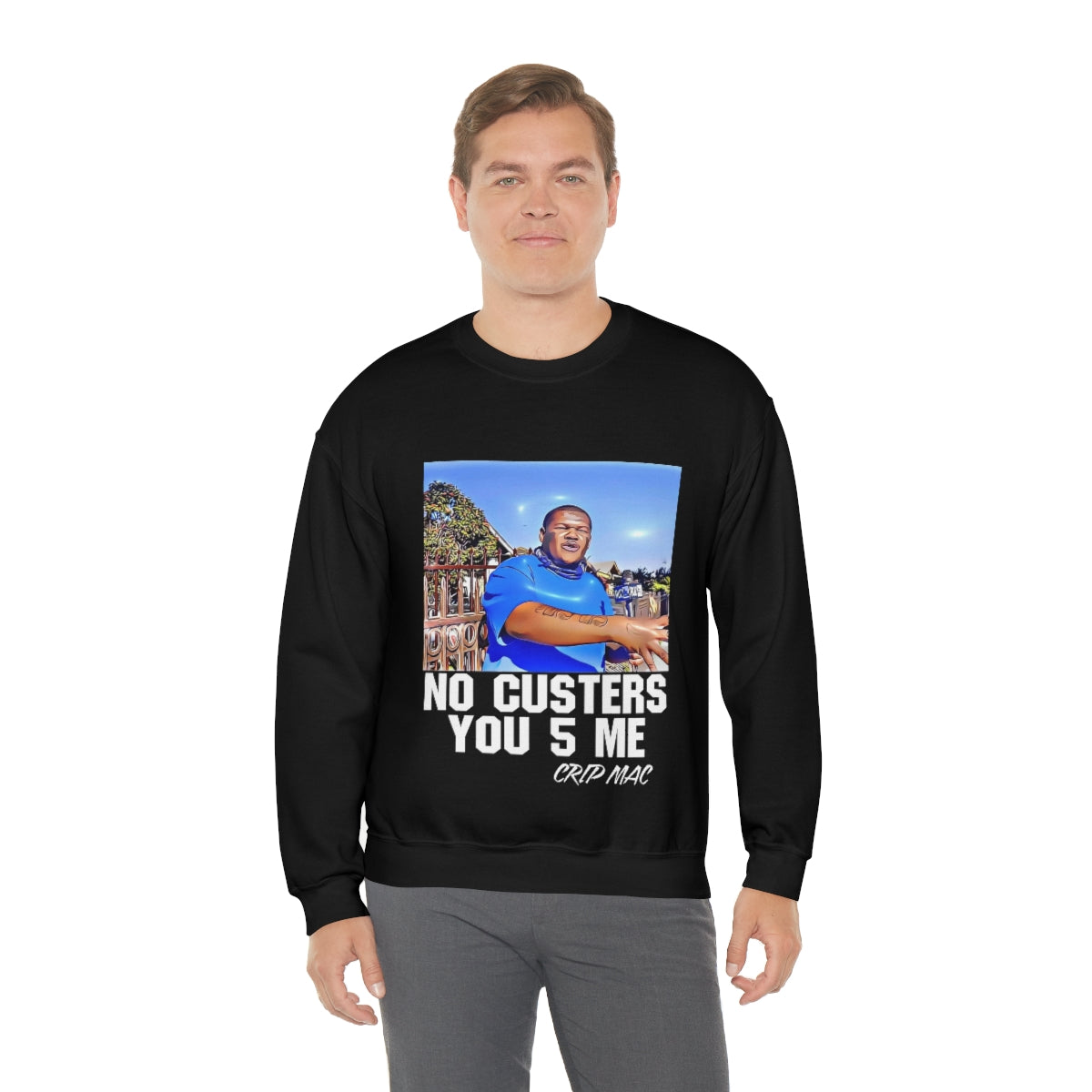 Crip Mac C Mac No Custers You 5 Me Heavy Blend™ Crewneck Sweatshirt