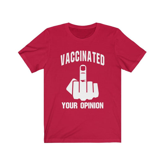 Vaccinated F**k Your Opinion Red Graphic Short Sleeve Tee