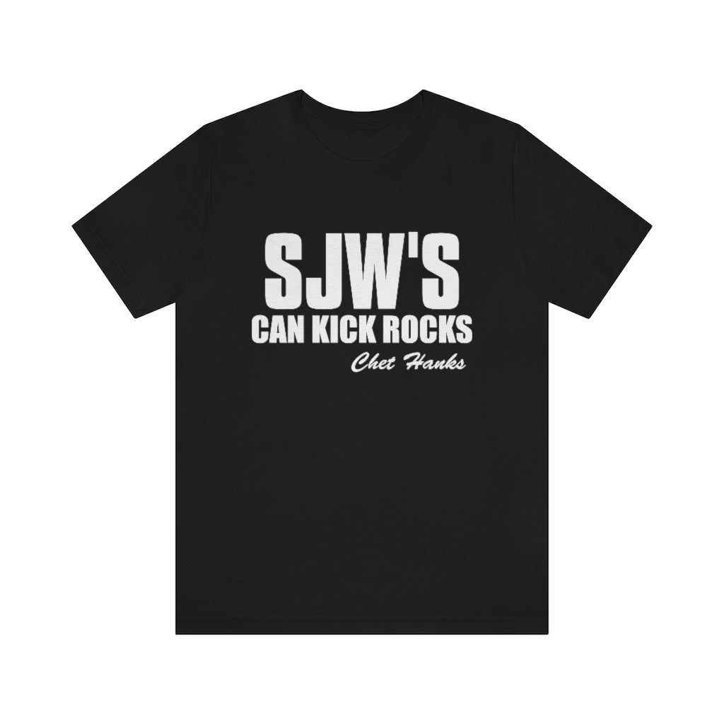 Chet Hanks SJW's Can Kick Rocks Short Sleeve Tee