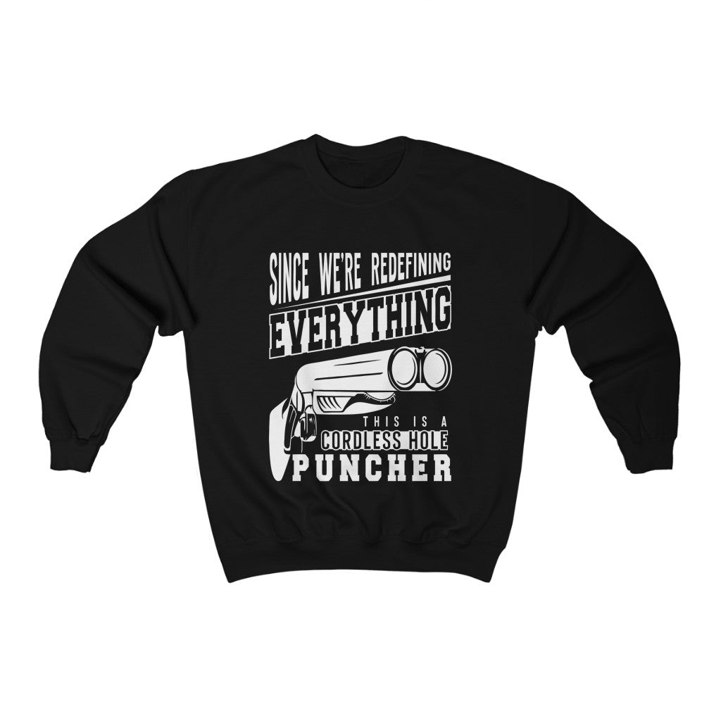 Since We're Redefining Everything This Is A Cordless Hole Puncher Crewneck Sweatshirt