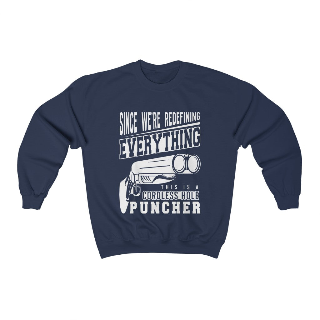 Since We're Redefining Everything This Is A Cordless Hole Puncher Crewneck Sweatshirt