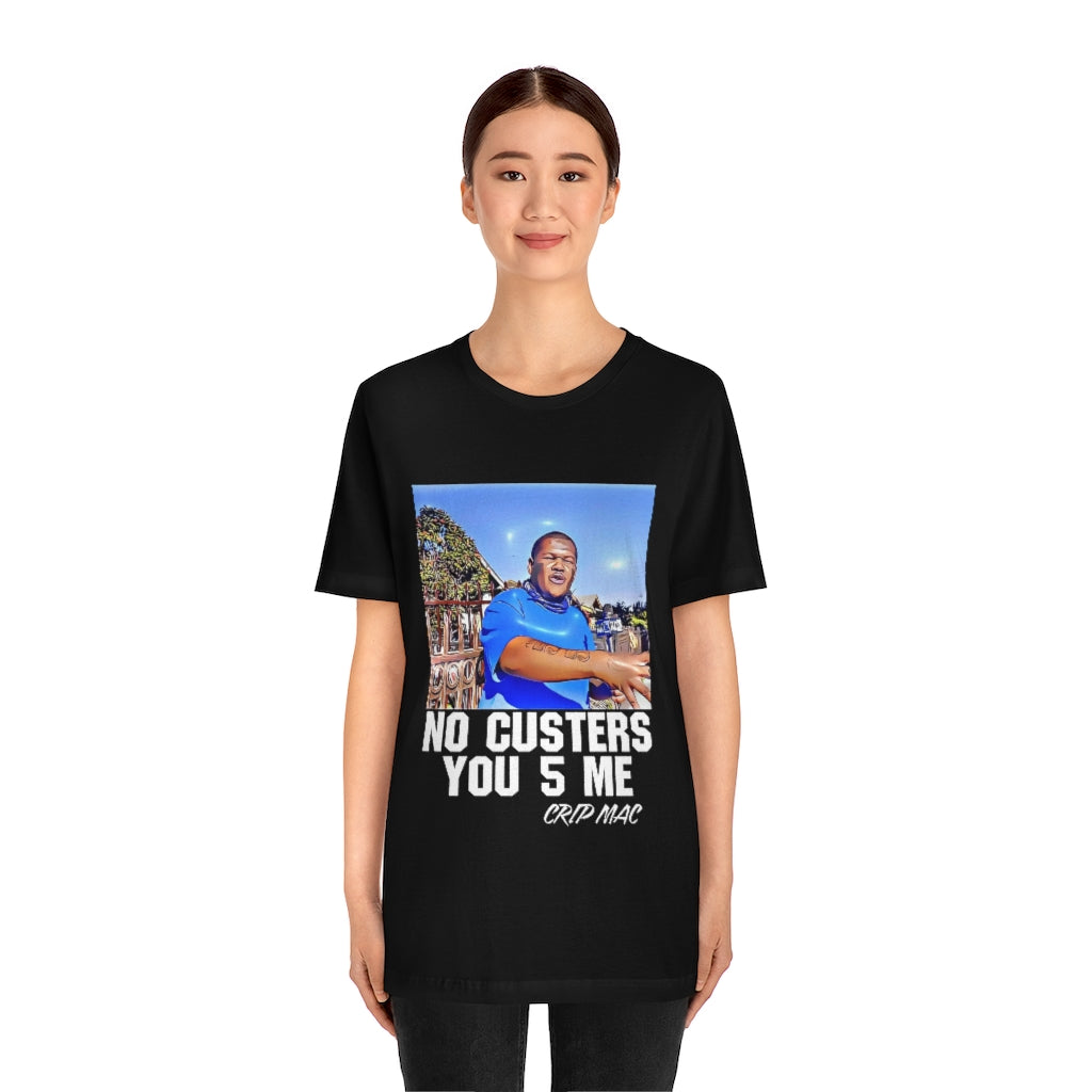 C Mac No Custers You 5 Me Short Sleeve Tee