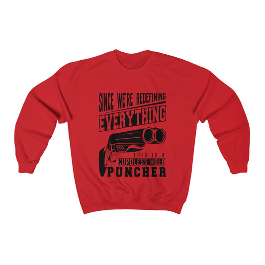 Since We're Redefining Everything This Is A Cordless Hole Puncher Crewneck Sweatshirt