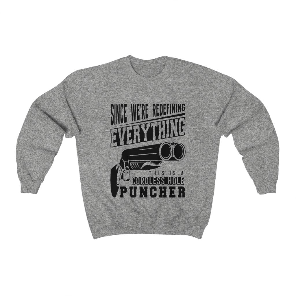 Since We're Redefining Everything This Is A Cordless Hole Puncher Crewneck Sweatshirt