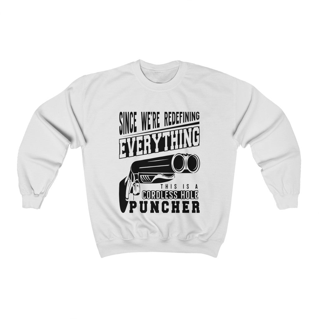 Since We're Redefining Everything This Is A Cordless Hole Puncher Crewneck Sweatshirt