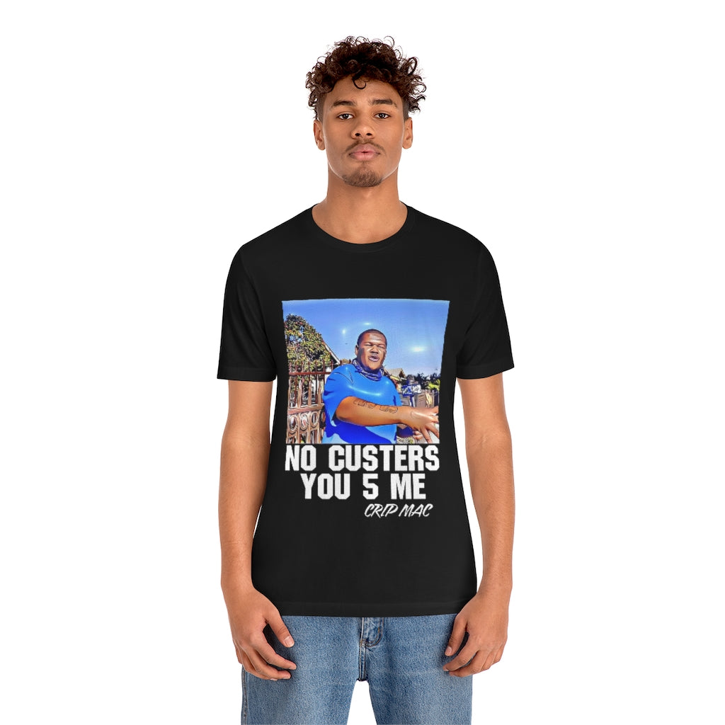 C Mac No Custers You 5 Me Short Sleeve Tee