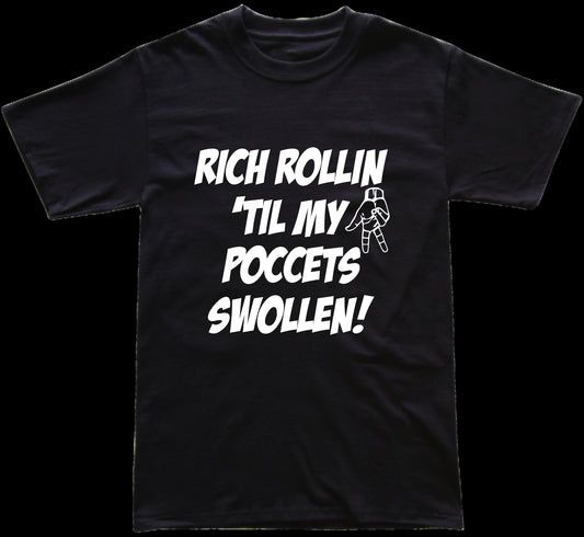 Rich Rollin 'Til My Poccets Swollen T Shirt Handmade Custom New!!