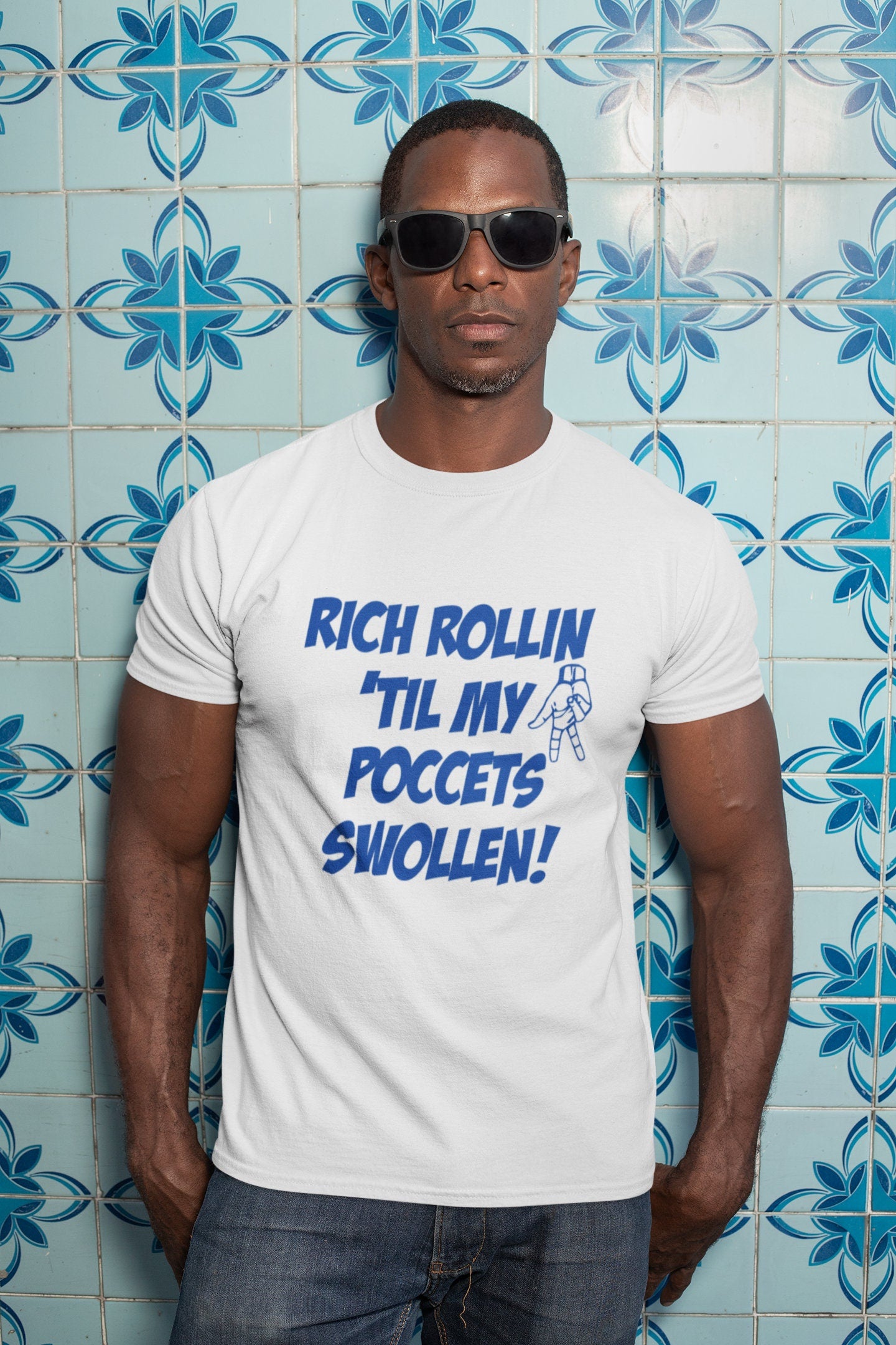 Rich Rollin 'Til My Poccets Swollen T Shirt Handmade Custom New!!