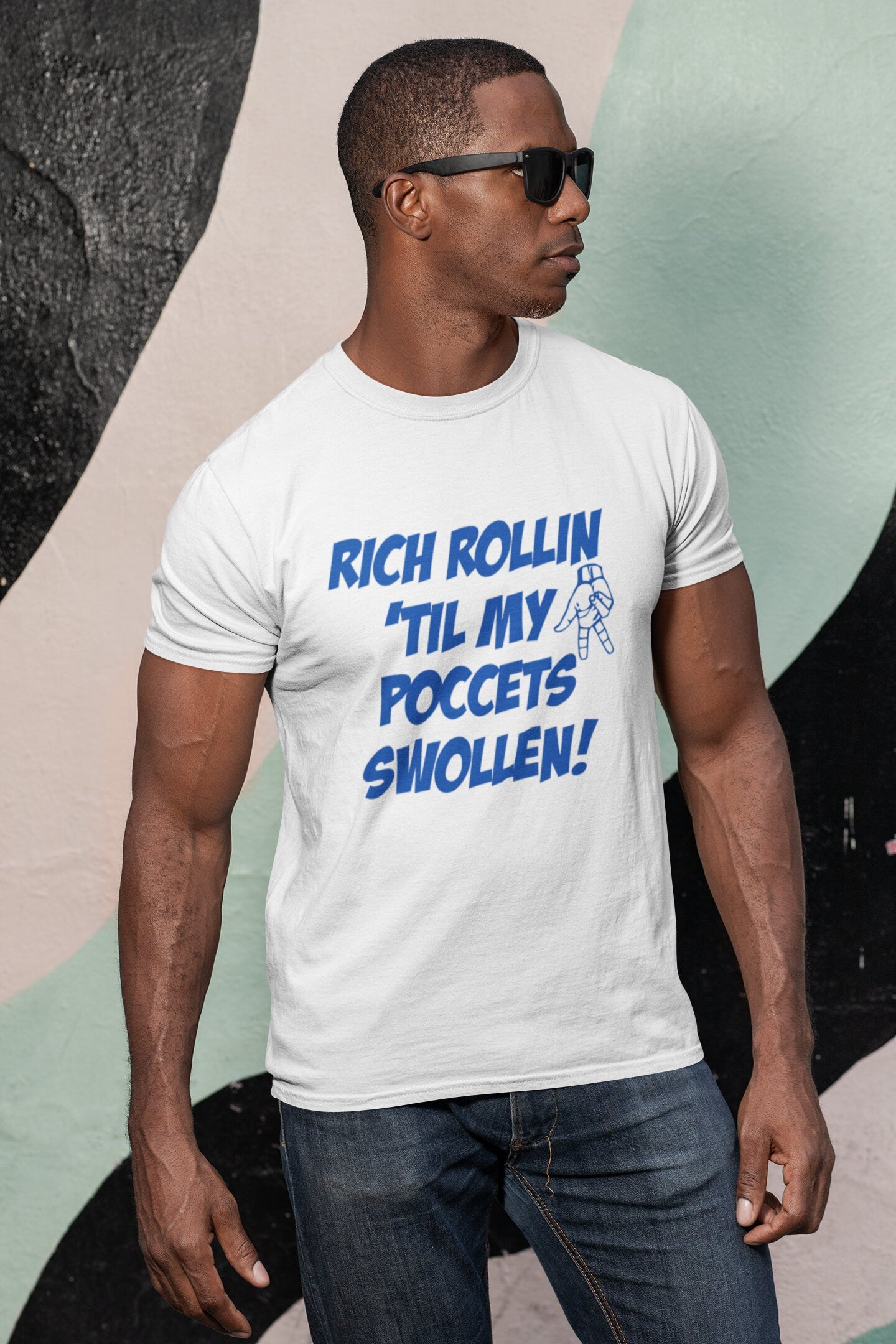 Rich Rollin 'Til My Poccets Swollen T Shirt Handmade Custom New!!