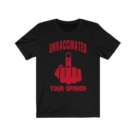 Unvaccinated F**k Your Opinion Red Graphic Short Sleeve Tee