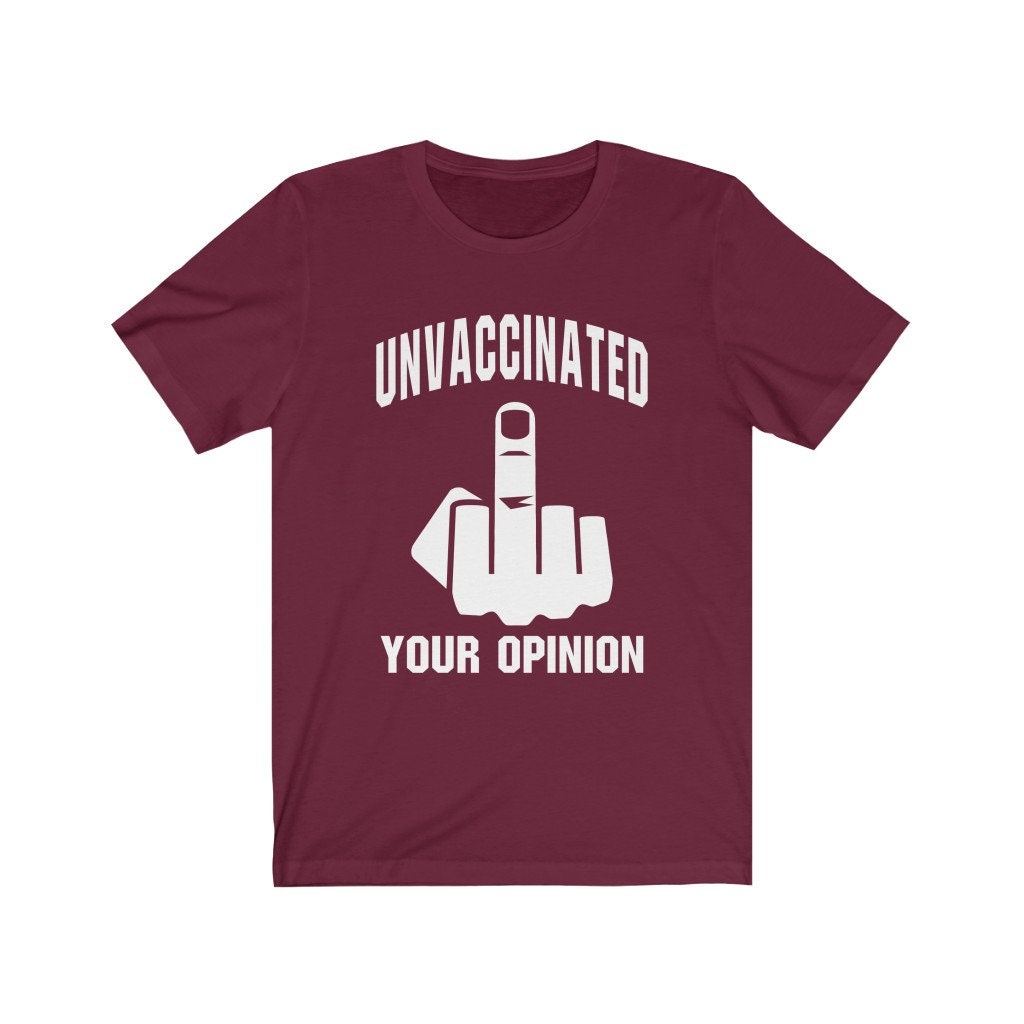 Unvaccinated F**k Your Opinion Short Sleeve Tee