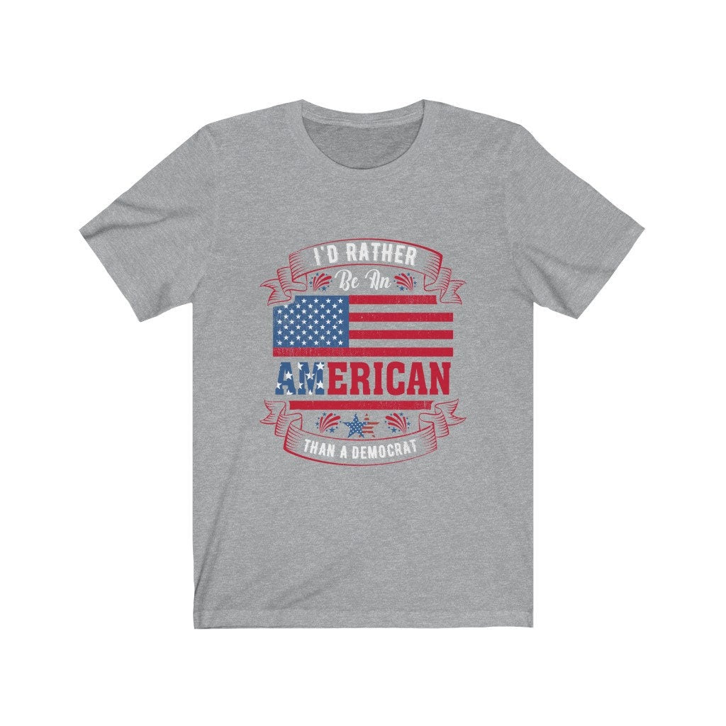 I'd Rather Be An American Than A Democrat Short Sleeve Tee